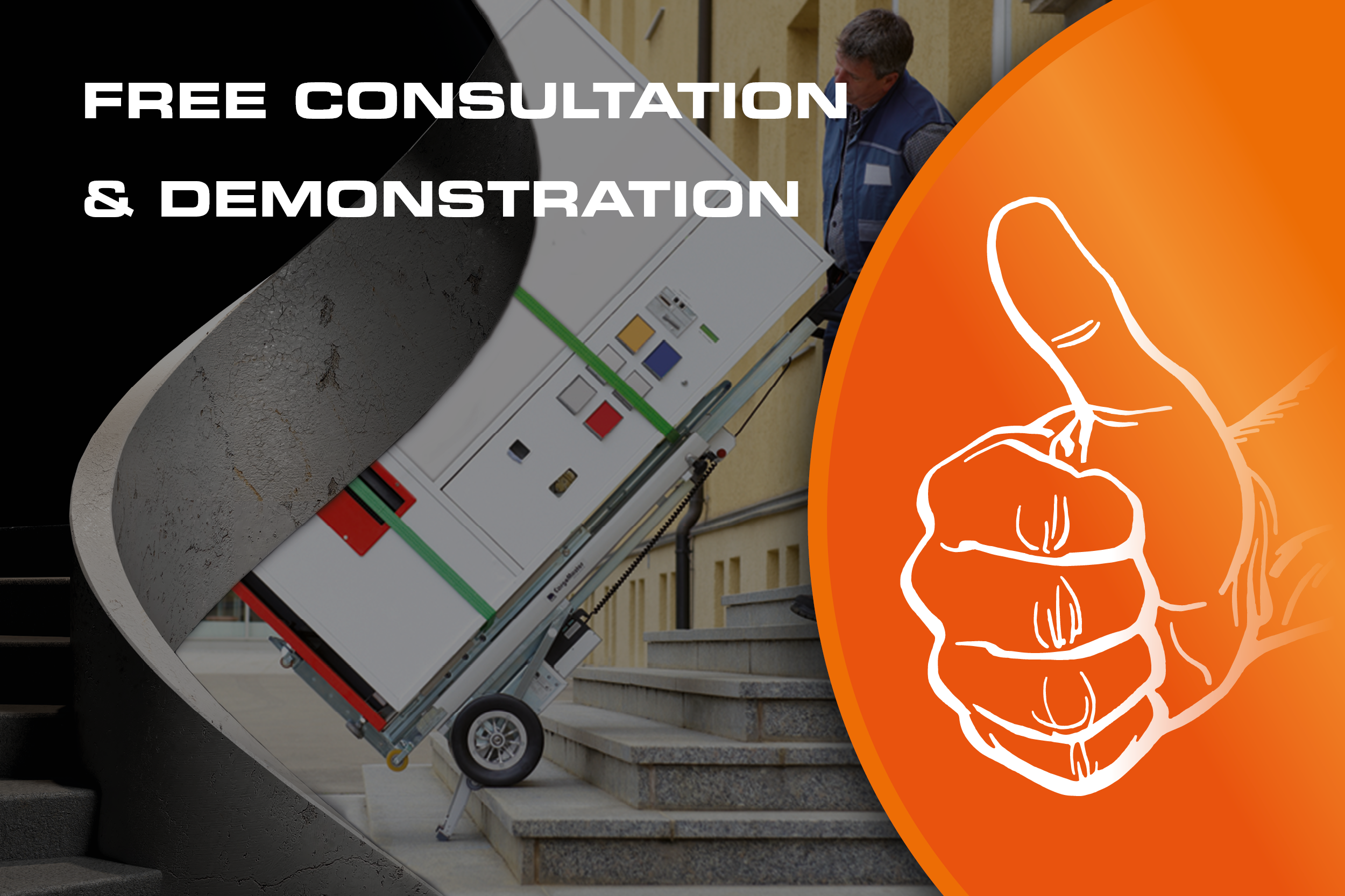 The image shows a man safely transporting a large machine up a staircase using a stair climber. On the right, an orange section with a thumbs-up symbol stands out, accompanied by the white text: "CONSULTATION & FREE DEMONSTRATION.